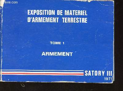 Exposition de matriel d'armement terrestre. Tome I (1 volume) : Armement