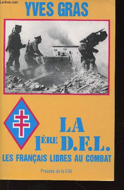 La 1re D.F.L. Les Franais libres au combat (Collection 