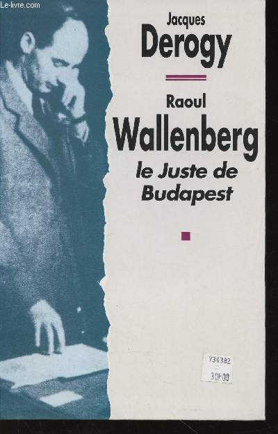Raoul Wallenberg. Le Juste de Budapest. Nouvelle dition
