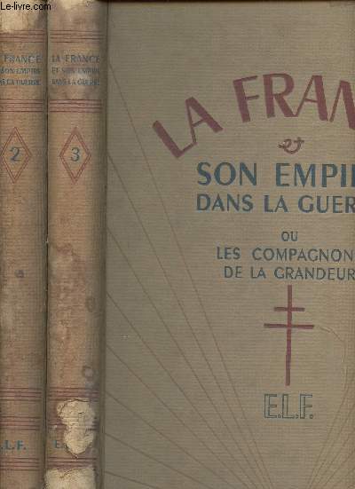 La France et son Empire dans la Guerre. Tomes II + III (2 volumes) : Tome II : Rsistance et Libration. Tome III : L'arme franaise