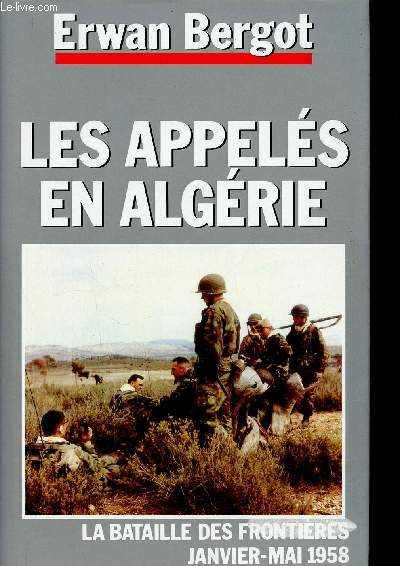 Les appels en Algrie. La bataille des Frontires, janvier-mai 1958
