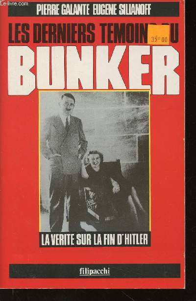 Les derniers tmoins du Bunker. La vrit sur la fin d'Hitler