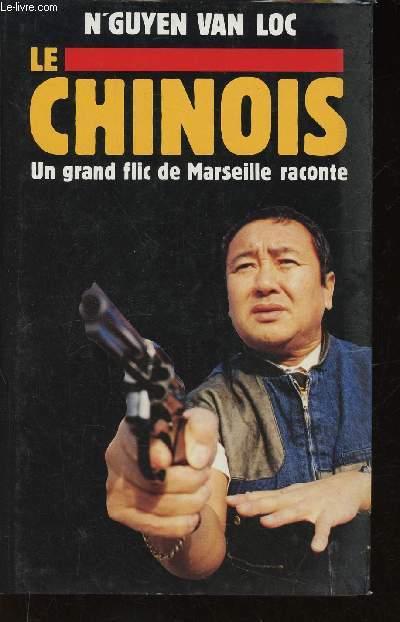 Le Chinois. Un grand flic de Marseille raconte