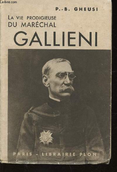 La vie prodigieuse du Marchal Gallieni