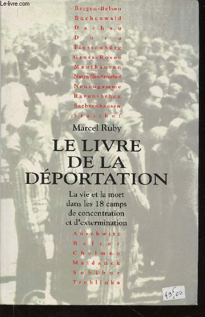 Le Livre de la Dportation. La vie et la mort dans les 18 camps de concentration et d'extermination