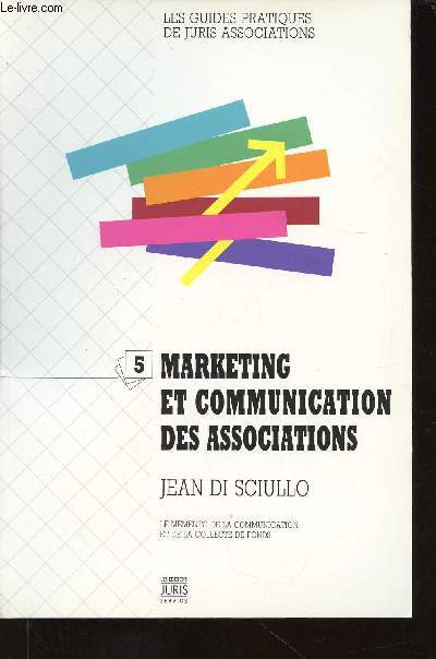 Marketing et communication des associations. Le memento de la communication et de la collecte de fonds (Collection 