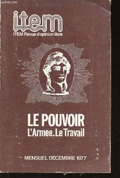 ITEM, dcembre 1977, n11-12-13 : Le Pouvoir. L'Arme. Le Travail. Le Pouvoir tchkiste, par Franois d'Aulan - Quand le Pouvoir tait sacr, par Jean Bayot - Tout Pouvoir est de guerre, par Jean Cau - etc