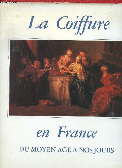 La Coiffure en France du Moyen Age  nos Jours