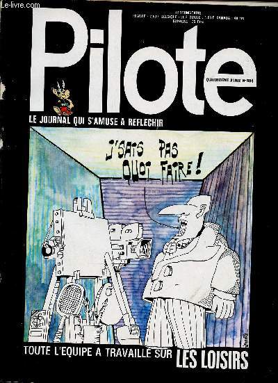 Pilote, 14e anne, N654  657 : N654 : Toute l'quipe a travaill sur les loisirs. N655 : Rien ne va plus entre Stanislas et Joseph le Borgne. N656 : Clave prsente un dossier du Fantastique. N657 : Influence politique sur les crises familiales