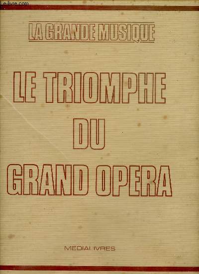 Le triomphe du grand Opra. De Rossini  Verdi, de Wagner  Moussorgsky (Collection 