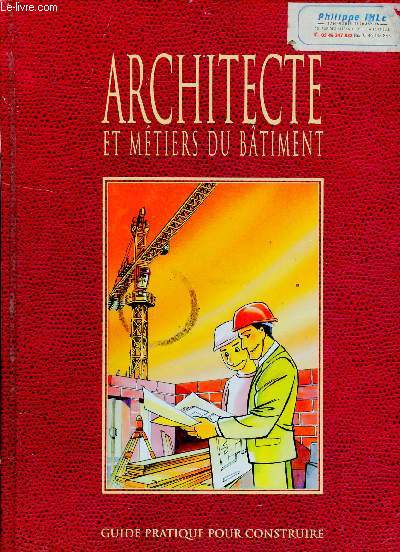 Architecte et mtiers du btiment. Guide pratique pour construire (Collection 