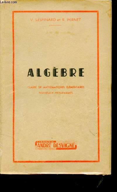 Algbre. Classe de mathmatiques lmentaires. Nouveaux programmes