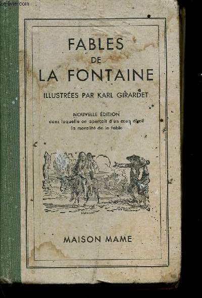 Fables de la Fontaine, illustres par Karl Girardet. Nouvelle dition dans laquelle on aperoit d'un coup d'oeil la moralit de la fable. Prcdes de la vie d'Esope. Accompagnes de notes nouvelles