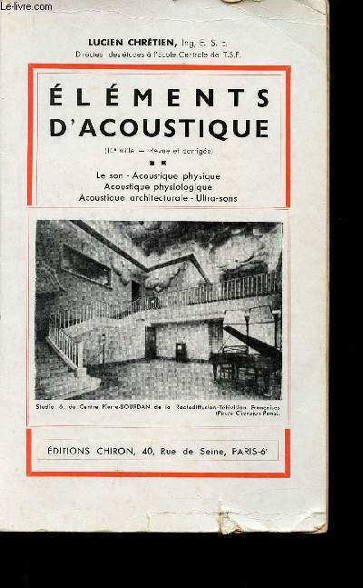 Elments d'acoustique : Le son - Acoustique physique - Acoustique physiologique - Acoustique architecturale - Ultra-sons. Nouvelle dition