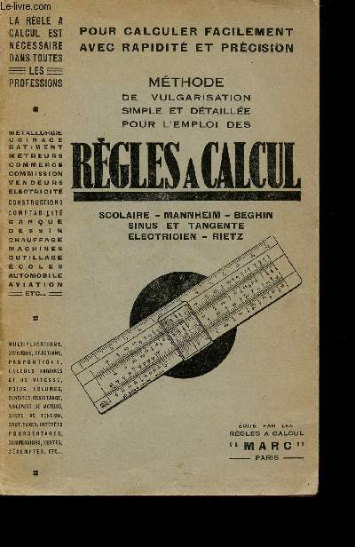 Mthode de vulgarisation simple et dtaille pour l'emploi de la Rgle  Calcul des modles scolaire, Mannheim, Beghin, Sinus et tangente, Electricien et Rietz  l'usage de toutes les professions. Nouvelle dition