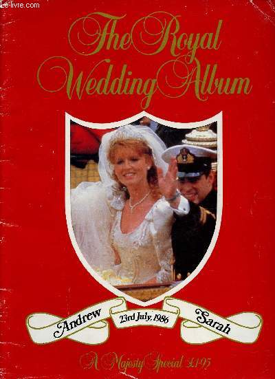 The Royal Wedding Album. Andrew, Sarah, 23rd July, 1986. A Majesty Special