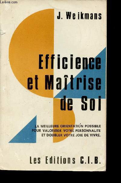 Efficience et Matrise de Soi. La meilleure orientation possible pour valoriser votre personnalit et doubler votre joie de vivre