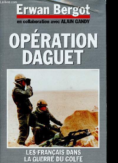 Opration Daguet. Les Franais dans la guerre du Golfe