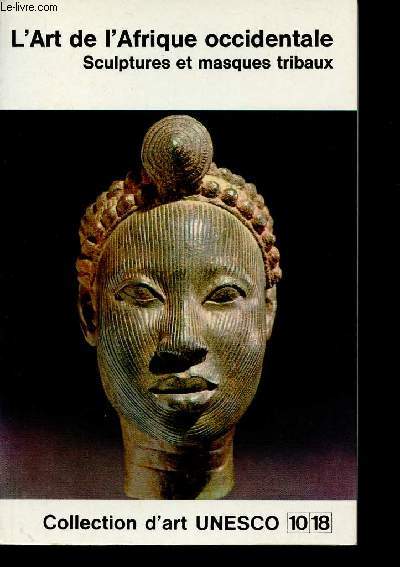 L'Art de l'Afrique Occidentale. Sculptures et masques tribaux (Collection d'art UNESCO, n378)