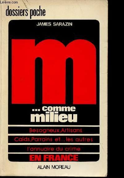 M comme Milieu. Besogneux, artisans, caids, parrains et les autres, l'annuaire du crime en France (Collection 