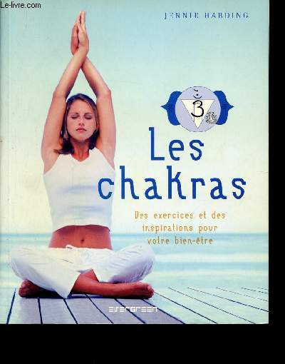 Les Chakras. Des exercices et des inspirations pour votre bien-tre