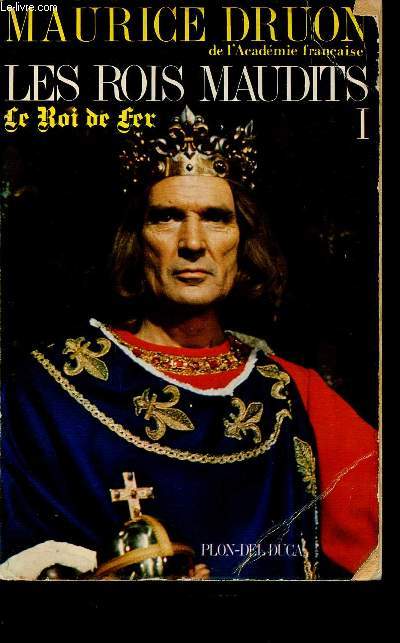 Les Rois Maudits. Tome I (1 volume) : Le Roi de Fer. Nouvelle dition