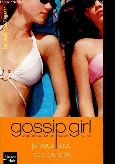 Gossip Girl. Tome 3 (1 volume) : Je veux tout, tout de suite