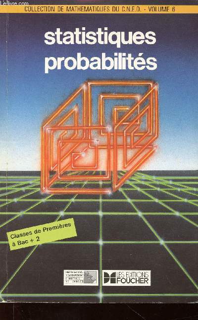 Statistiques probabilits. Classes de Premires  Bac + 2 (Collection de Mathmatiques du CNED, vol. 6)