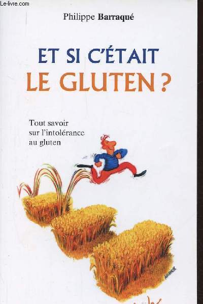 Et si c'tait le gluten ? Tout savoir sur l'intolrance au gluten