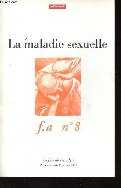 Le fait de l'analyse n8, printemps 2000 : La maladie sexuelle. Oedipe mdecin, par Paul Denis - Petit et grand infantile, par Jean Imbeault - Les plaisirs asservis, par Andr Beetschen - etc