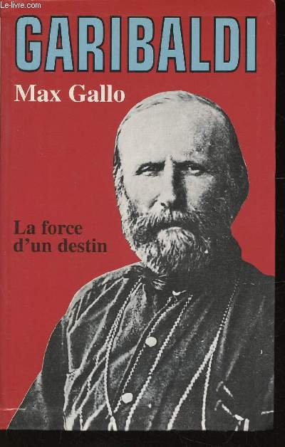 Garibaldi. La Force d'un destin