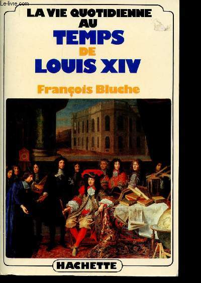 La vie quotidienne au temps de Louis XIV