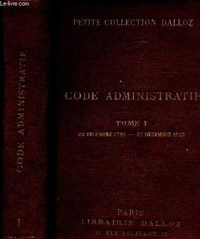 Code Administratif. Tome I (1 volume) : 22 dcembre 1789 - 31 dcembre 1923 (Petite collection Dalloz)