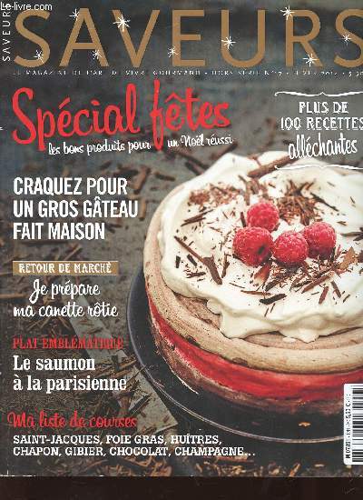 Saveurs, hors-srie n17, hiver 2014 : Spcial ftes. Pannacottas sales  l'anguille fume - Carpaccio de bar, sauce orange-ssame - Faisan brais au marsala et endives caramlises - Vacherin choco-framboise - etc