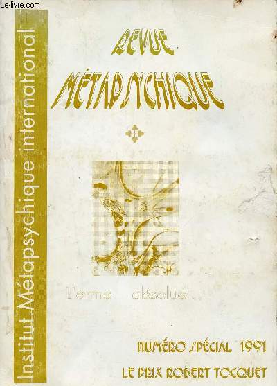 Revue Mtapsychique. Numro spcial 1991 : L'arme absolue - Le Prix Robert Tocquet. L'Hypnose, par Roland Rager - Les grands seigneurs de l'esprit : une guerre de cent ans, par Jean Barry - Les mutants ou l'Apocalypse ESP et PK, par Jean Barry - etc