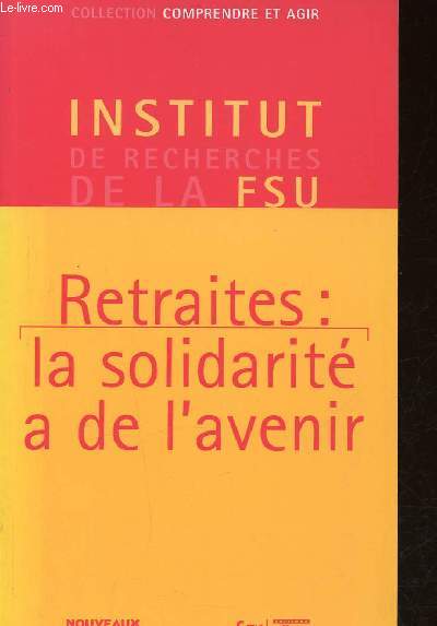 Retraites : la solidarit a de l'avenir. Institut de recherches de la FSU (Collection 