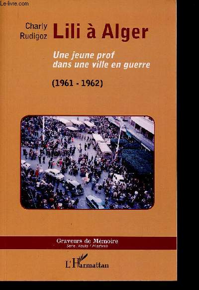 Lili  Alger. Une jeune prof dans une ville en guerre (1961-1962) (Collection 