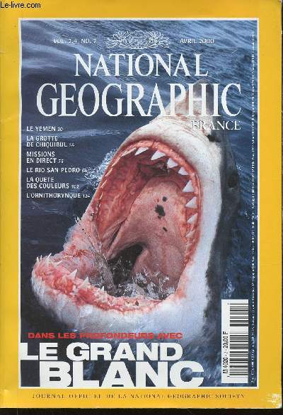 National Geographic, vol. 2.4, n7, avril 2000 : Dans les profondeurs avec le Grand Blanc. Le grand requin blanc, par Peter Benchley - Le Ymen, terre de contradictions, par Andrew Cockburn - La grotte de Chiquibul, par Thomas Miller - etc