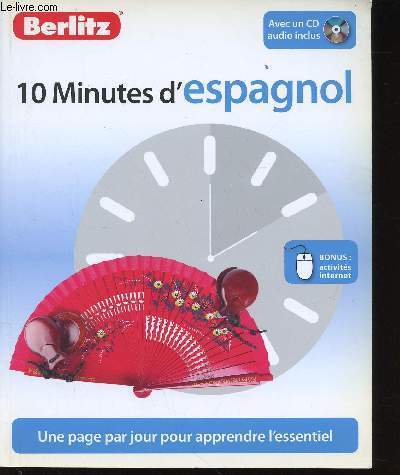 10 minutes d'Espagnol. Une page par jour pour apprendre l'essentiel. Avec un CD audio inclus. Bonus : activits internet