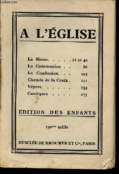 A l'Eglise. La Messe- La Communion - La Confession - Chemin de la Croix - Vpres - Cantiques. Edition des enfants