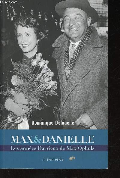 Max & Danielle. Les annes Darrieux de Max Ophuls (Collection 