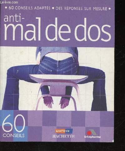 60 conseils anti-mal de dos. 60 conseils adapts. Des rponses sur mesure (Collection 