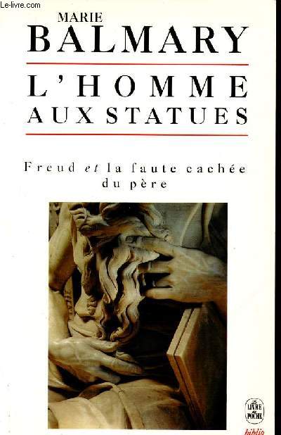 L'homme aux statues. Freud et la faute cache du pre (Collection 