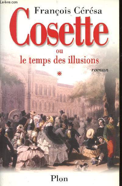 Cosette ou le temps des illusions. Tome 1 (1 volume)