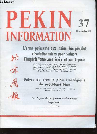 Pekin Information, n37, 11 septembre 1967 : L'arme puissante des peuples rvolutionnaires pour vaincre l'imprialisme amricain et ses laquais (Editorial du Renmin Ribao) - Suivre de prs le grand plan stratgique du prsident Mao - etc
