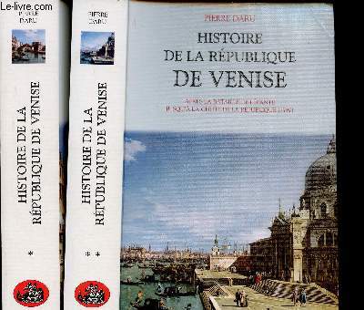 Histoire de la Rpublique de Venise. Tomes 1 + 2 (2 volumes) : Tome 1 : Des origines  la bataille de Lpante (1571). Tome 2 : Aprs la bataille de Lpante jusqu' la chute de la Rpublique (1797). (Collection 