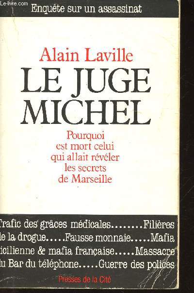 Le Juge Michel. Pourquoi est mort celui qui allait rvler les secrets de Marseille