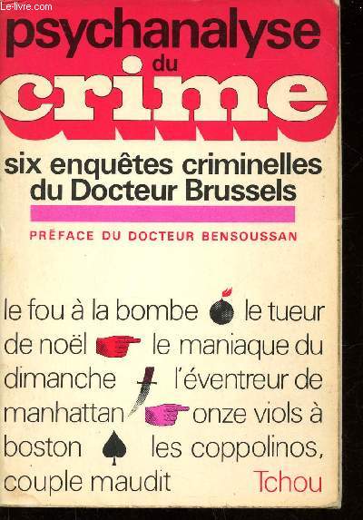 Psychanalyse du crime. Six enqutes criminelles du Docteur Brussels