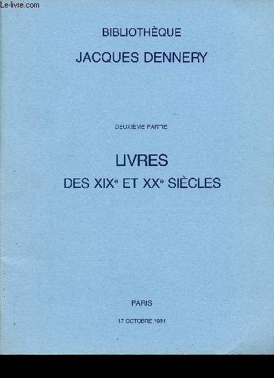 Bibliothque Jacques Dennery. Deuxime partie (1 volume) : Livres des XIXe et XXe sicles