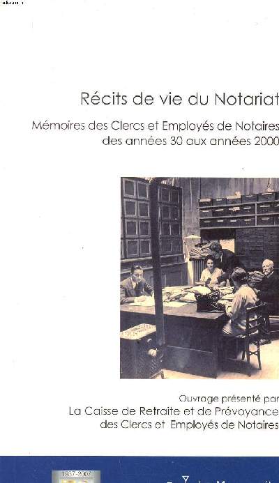 Rcits de vie du Notariat Mmoires des Clercs et Employs de Notaires des annes 30 aux annes 2000